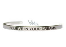 Stainless steel bracelet silver with engraving Believe in your dreams, open cuff, 4 mm